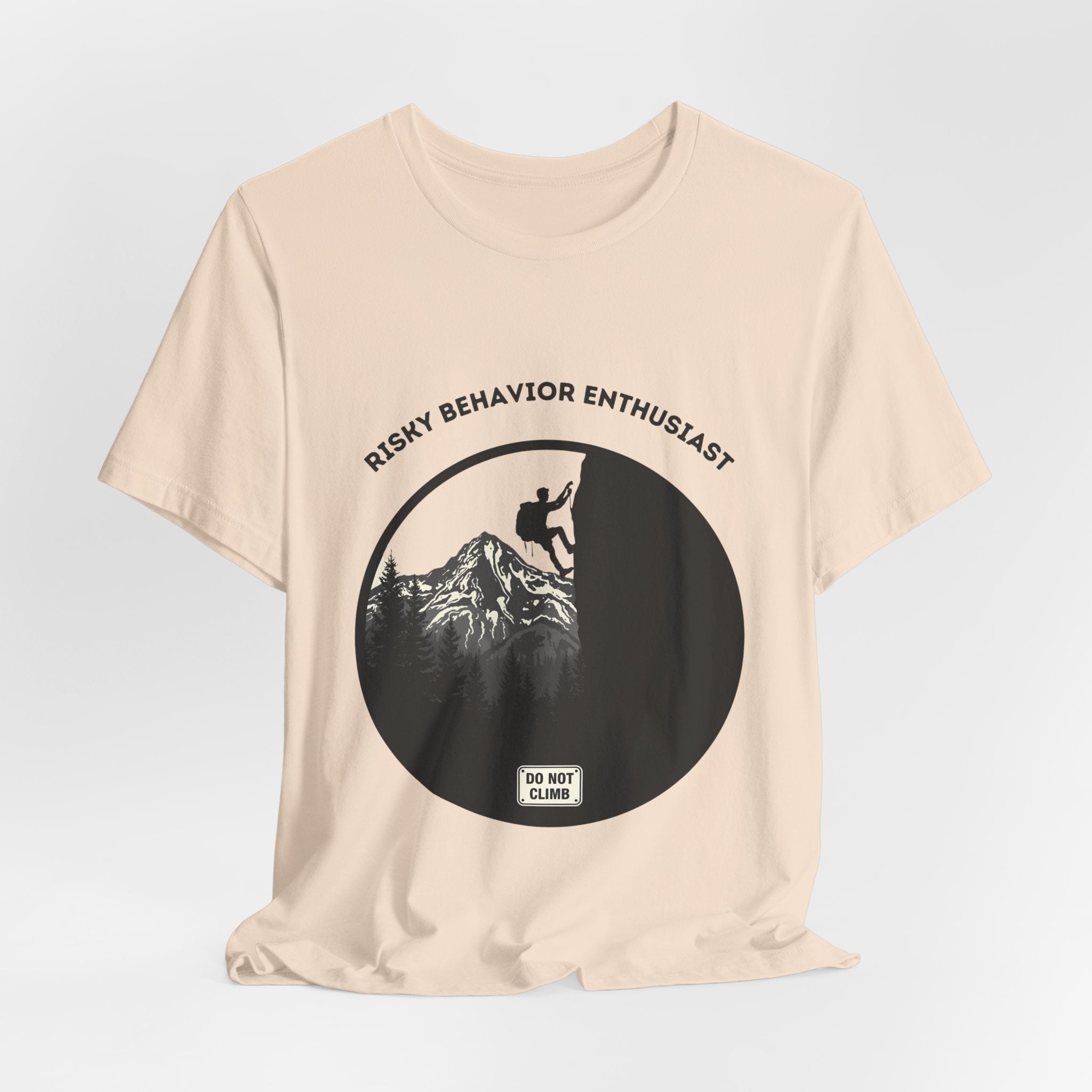 Risky Behavior Enthusiast | Do Not Climb Funny Hiking T-Shirt | ARNR Collection