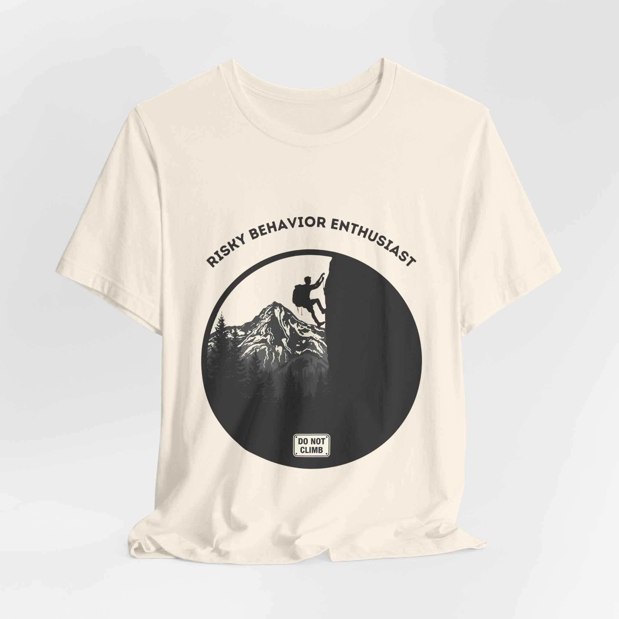 Risky Behavior Enthusiast | Do Not Climb Funny Hiking T-Shirt | ARNR Collection