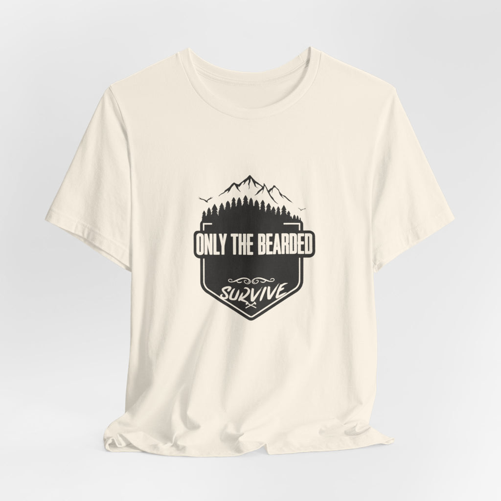 Only the Bearded Survive T-Shirt | Funny Outdoor Beard Tee | Rugged Adventure Shirt for Men