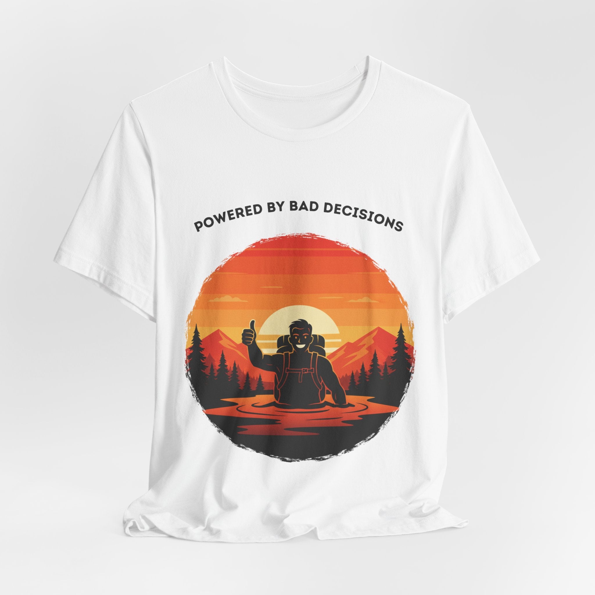 Powered by Bad Decisions | Funny Hiking Mud Pit T-Shirt | ARNR Collection